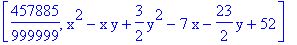 [457885/999999, x^2-x*y+3/2*y^2-7*x-23/2*y+52]